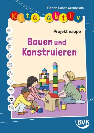 Cover: 9783965204065 | Kita aktiv Projektmappe Bauen und Konstruieren | Esser-Greassidis