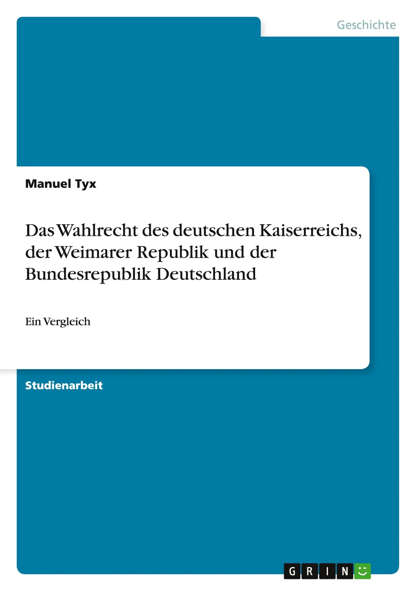 Cover: 9783668124165 | Das Wahlrecht des deutschen Kaiserreichs, der Weimarer Republik und...
