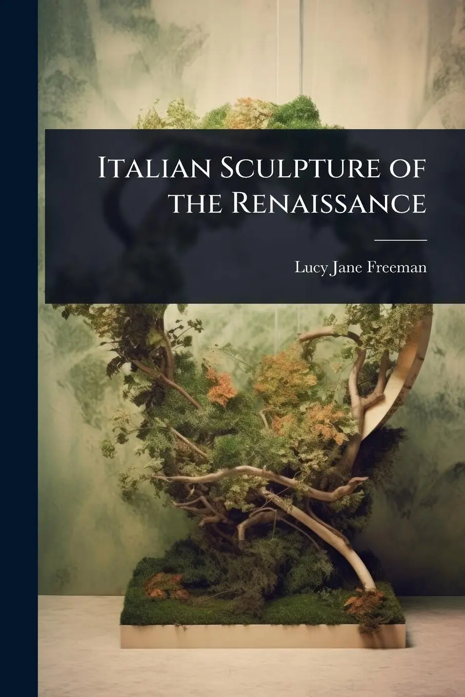 Cover: 9781023724265 | Italian Sculpture of the Renaissance | Lucy Jane Freeman | Taschenbuch