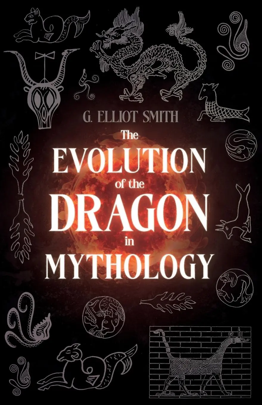 Cover: 9781528724265 | The Evolution of the Dragon in Mythology | G. Elliot Smith | Buch