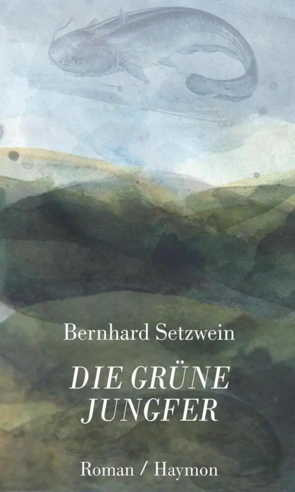 Cover: 9783852184265 | Die grüne Jungfer | Roman | Bernhard Setzwein | Taschenbuch | 284 S.