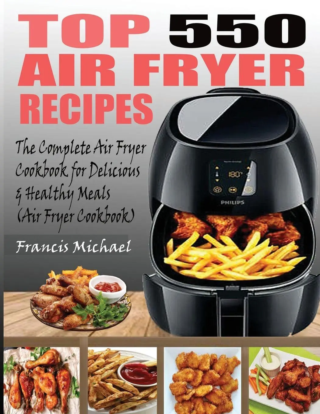 Cover: 9781952504365 | TOP 550 AIR FRYER RECIPES | Francis Michael | Taschenbuch | Englisch