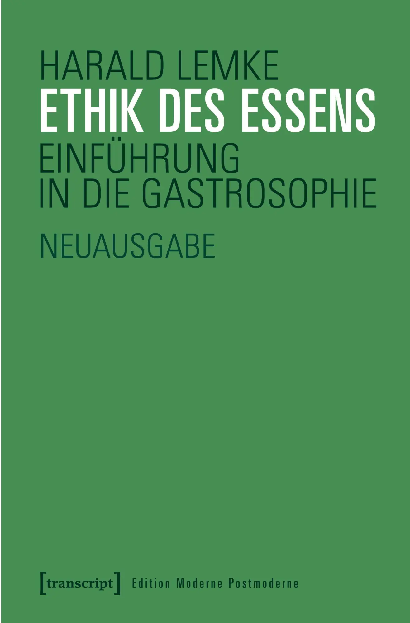 Cover: 9783837634365 | Ethik des Essens | Harald Lemke | Taschenbuch | 592 S. | Deutsch