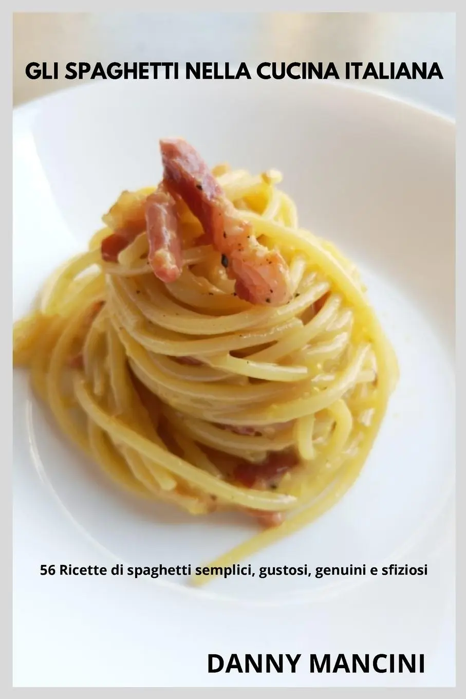 Cover: 9781914974465 | Gli Spaghetti nella Cucina Italiana | Danny Mancini | Taschenbuch