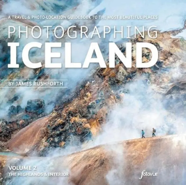 Cover: 9781916014565 | Photographing Iceland Volume 2 - The Highlands and the Interior | Buch
