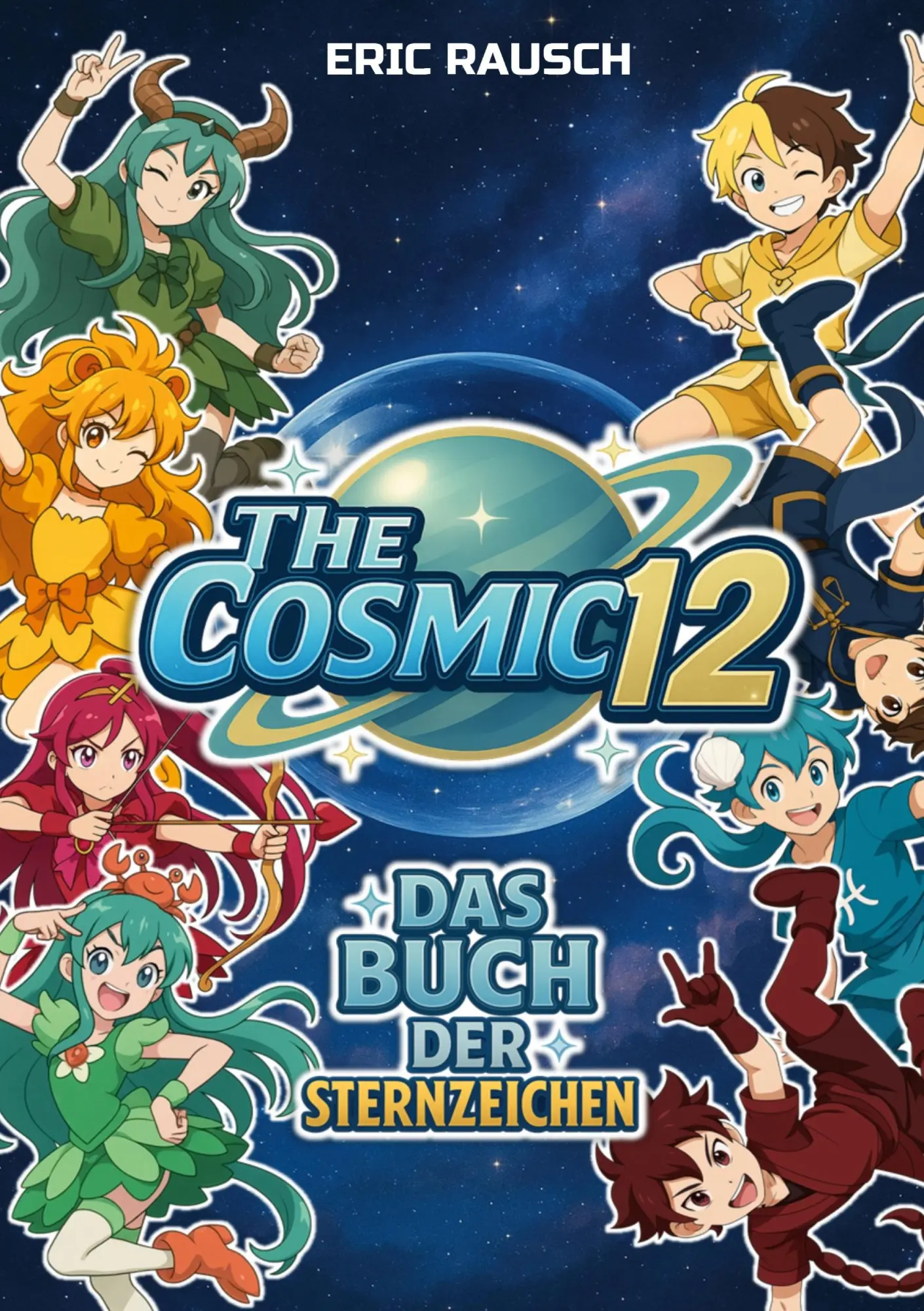 Cover: 9783695124565 | The Cosmic 12 - Das Buch der Sternzeichen | Eric Rausch | Taschenbuch