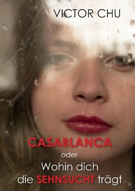 Cover: 9783849594565 | Casablanca oder Wohin dich die Sehnsucht trägt | Victor Chu | Buch