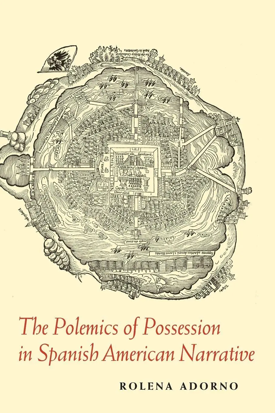 Cover: 9780300214765 | The Polemics of Possession in Spanish American Narrative | Adorno