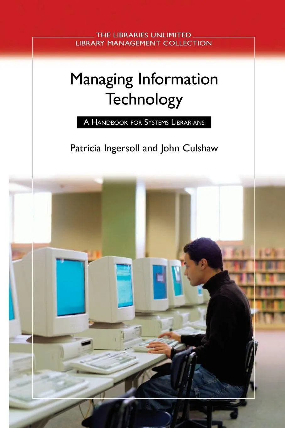 Cover: 9780313324765 | Managing Information Technology | A Handbook for Systems Librarians