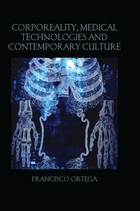 Cover: 9781138924765 | Corporeality, Medical Technologies and Contemporary Culture | Ortega