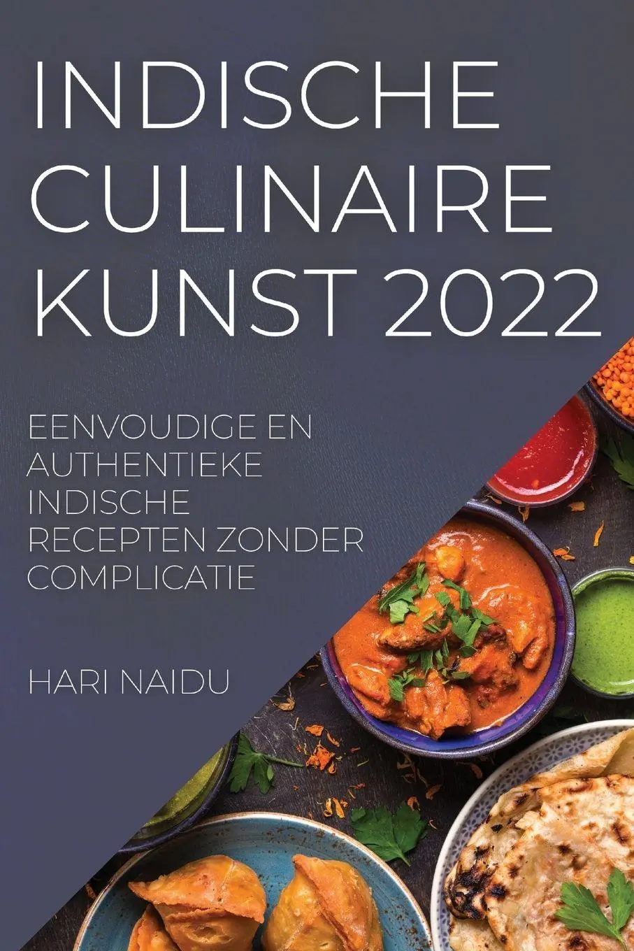Cover: 9781837894765 | INDISCHE CULINAIRE KUNST 2022 | Hari Naidu | Taschenbuch | 2022