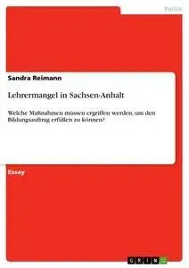 Cover: 9783668544765 | Lehrermangel in Sachsen-Anhalt | Sandra Reimann | Taschenbuch | 12 S.