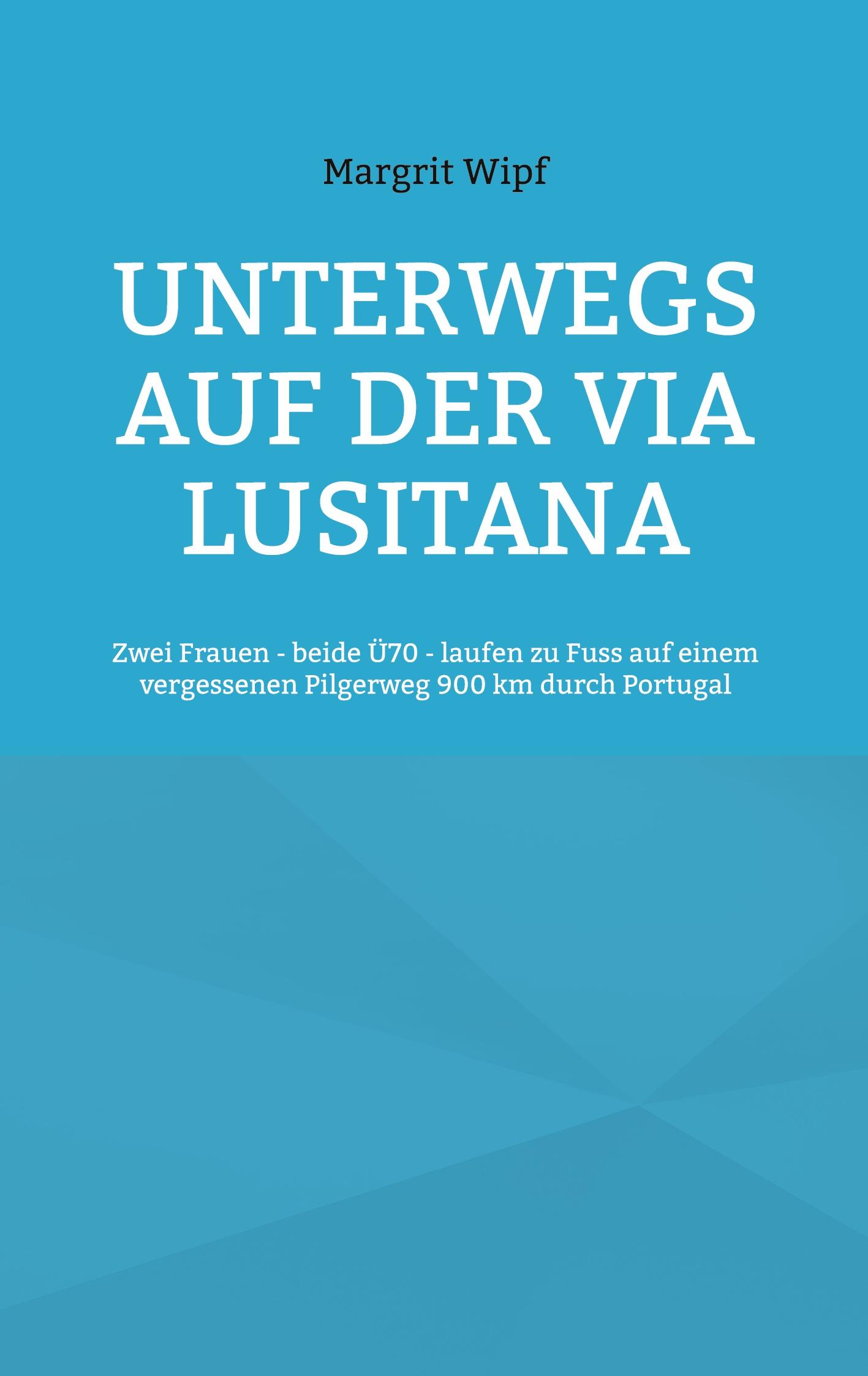 Cover: 9783755734765 | Unterwegs auf der Via Lusitana | Margrit Wipf | Taschenbuch | 136 S.