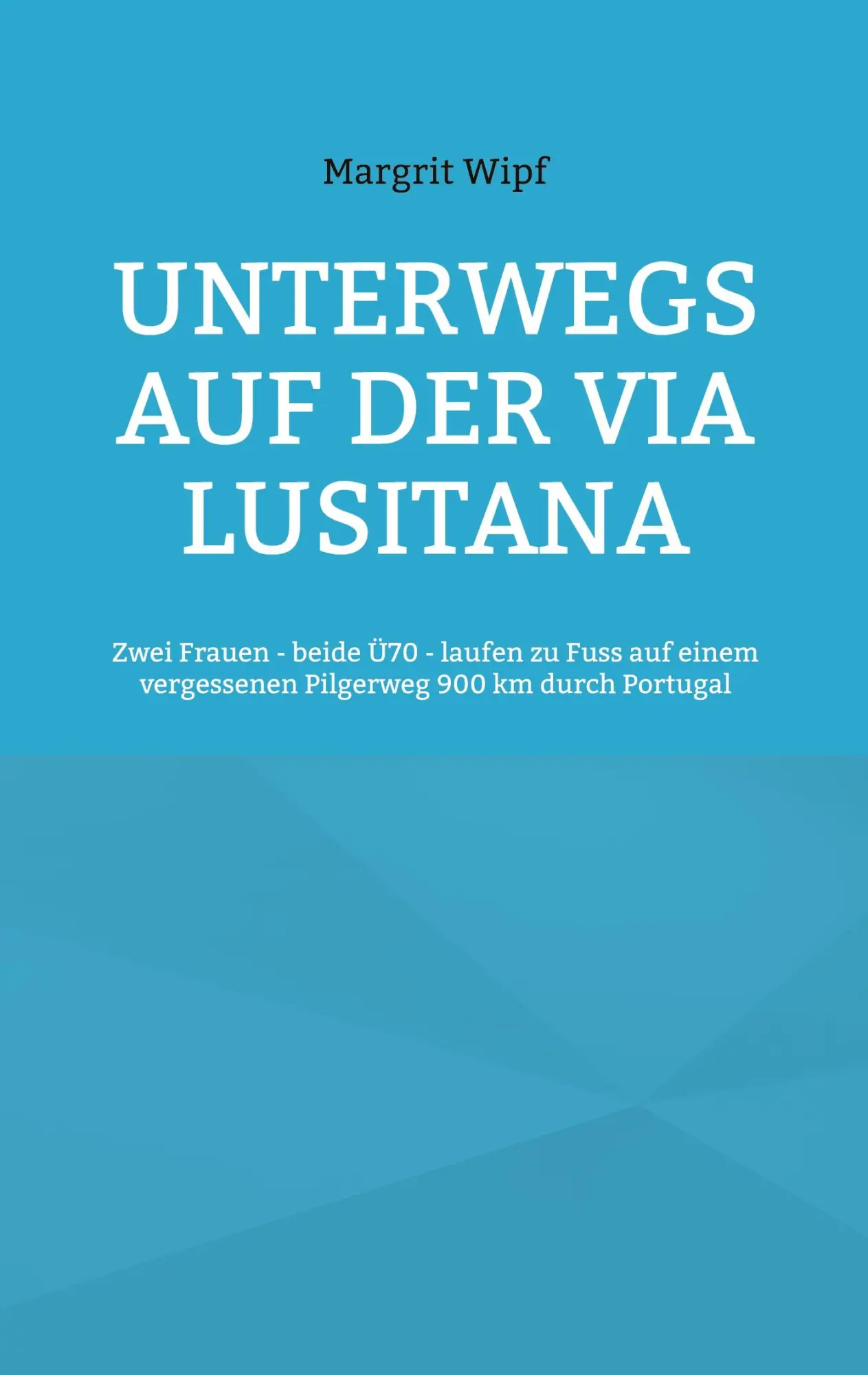 Cover: 9783755734765 | Unterwegs auf der Via Lusitana | Margrit Wipf | Taschenbuch | 136 S.