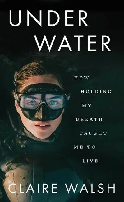 Cover: 9780717194865 | Under Water | How Holding My Breath Taught Me to Live | Claire Walsh
