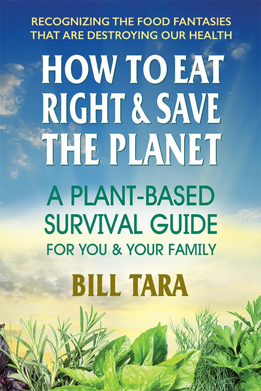 Cover: 9780757004865 | How to Eat Right &amp; Save the Planet | Bill Tara | Taschenbuch | 2020