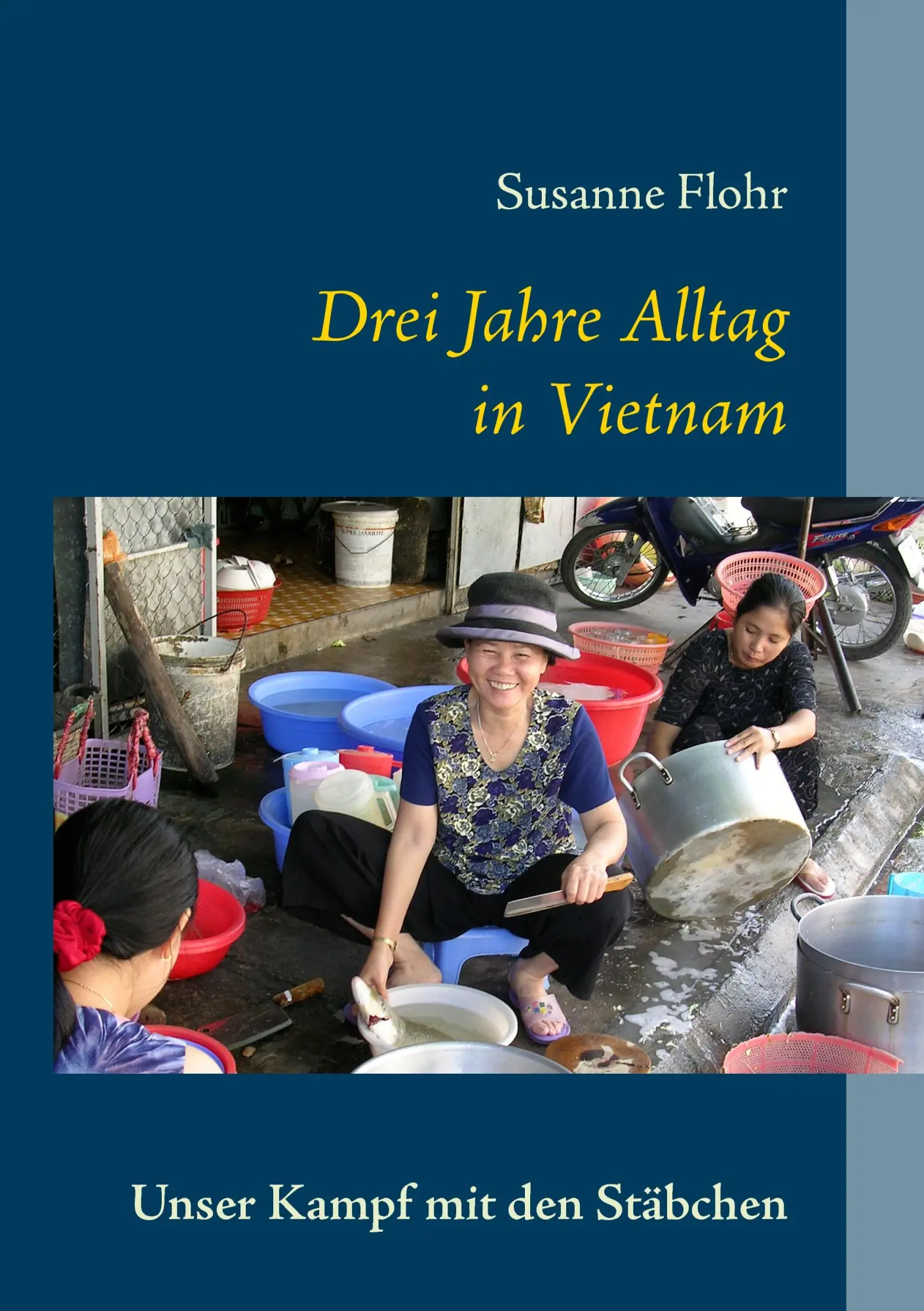 Cover: 9783833484865 | Drei Jahre Alltag in Vietnam | Unser Kampf mit den Stäbchen | Flohr
