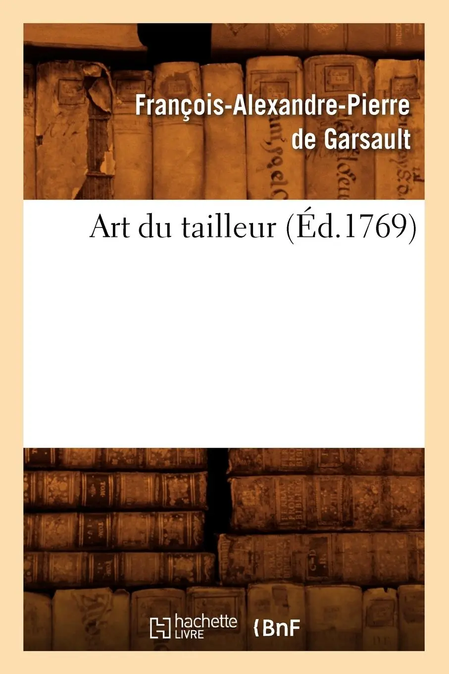 Cover: 9782012524965 | Art Du Tailleur (Éd.1769) | François-Alexandre Pierre de Garsault
