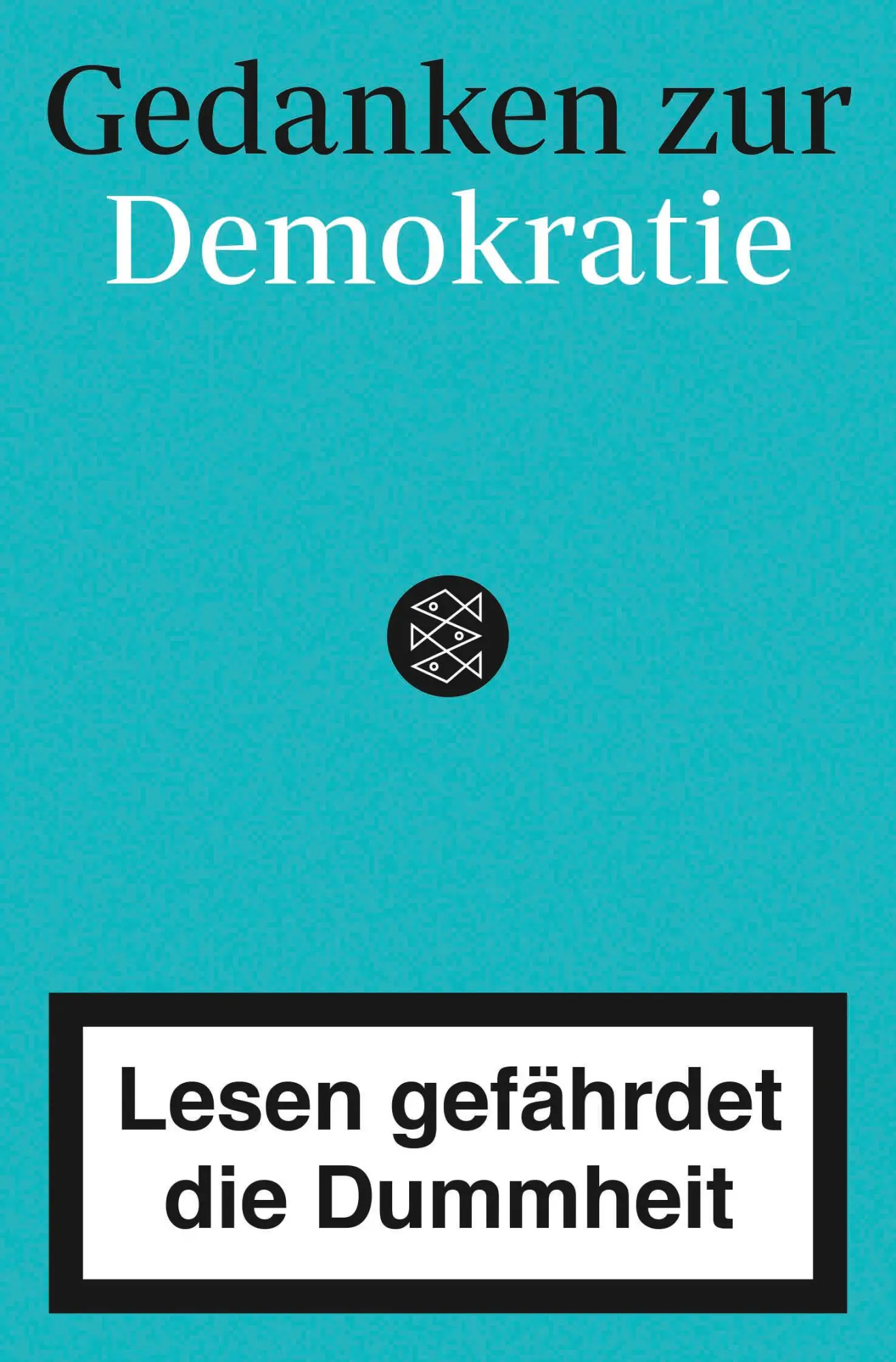 Cover: 9783596704965 | Gedanken zur Demokratie - Lesen gefährdet die Dummheit | Reichardt