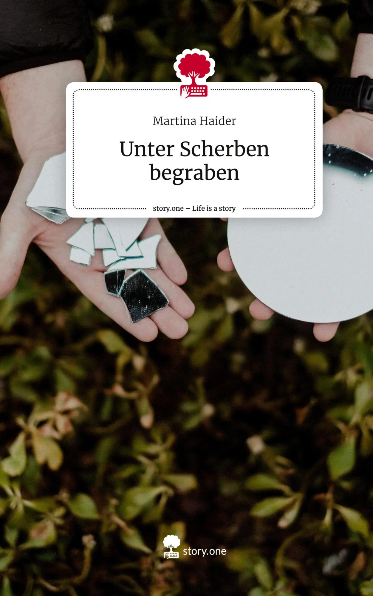 Cover: 9783711534965 | Unter Scherben begraben. Life is a Story - story.one | Martina Haider