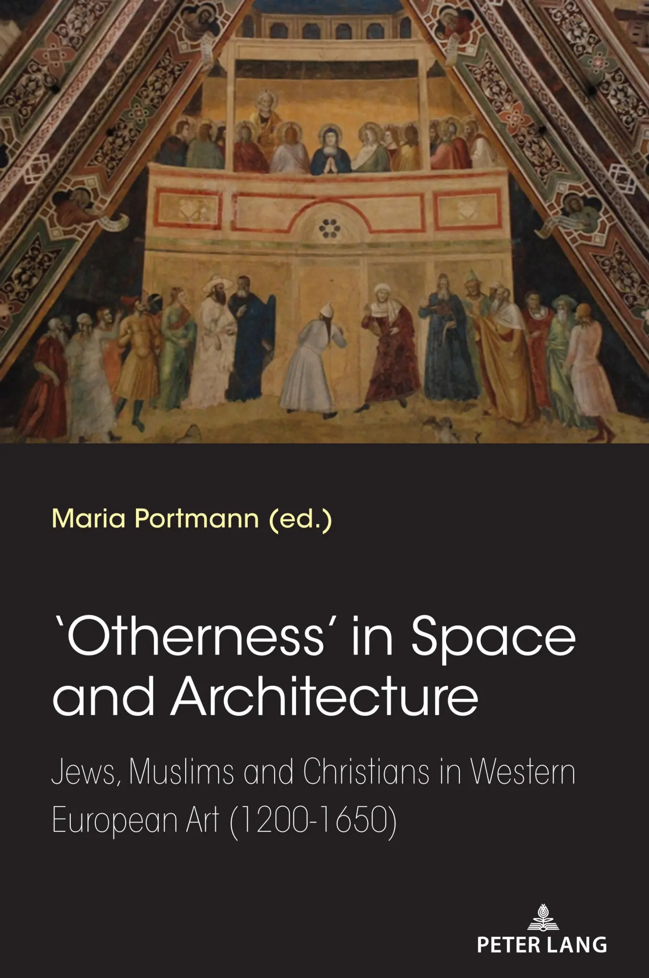 'Otherness’ in Space and Architecture: Jews, Muslims and Christians in Western European Art (1200-1650)