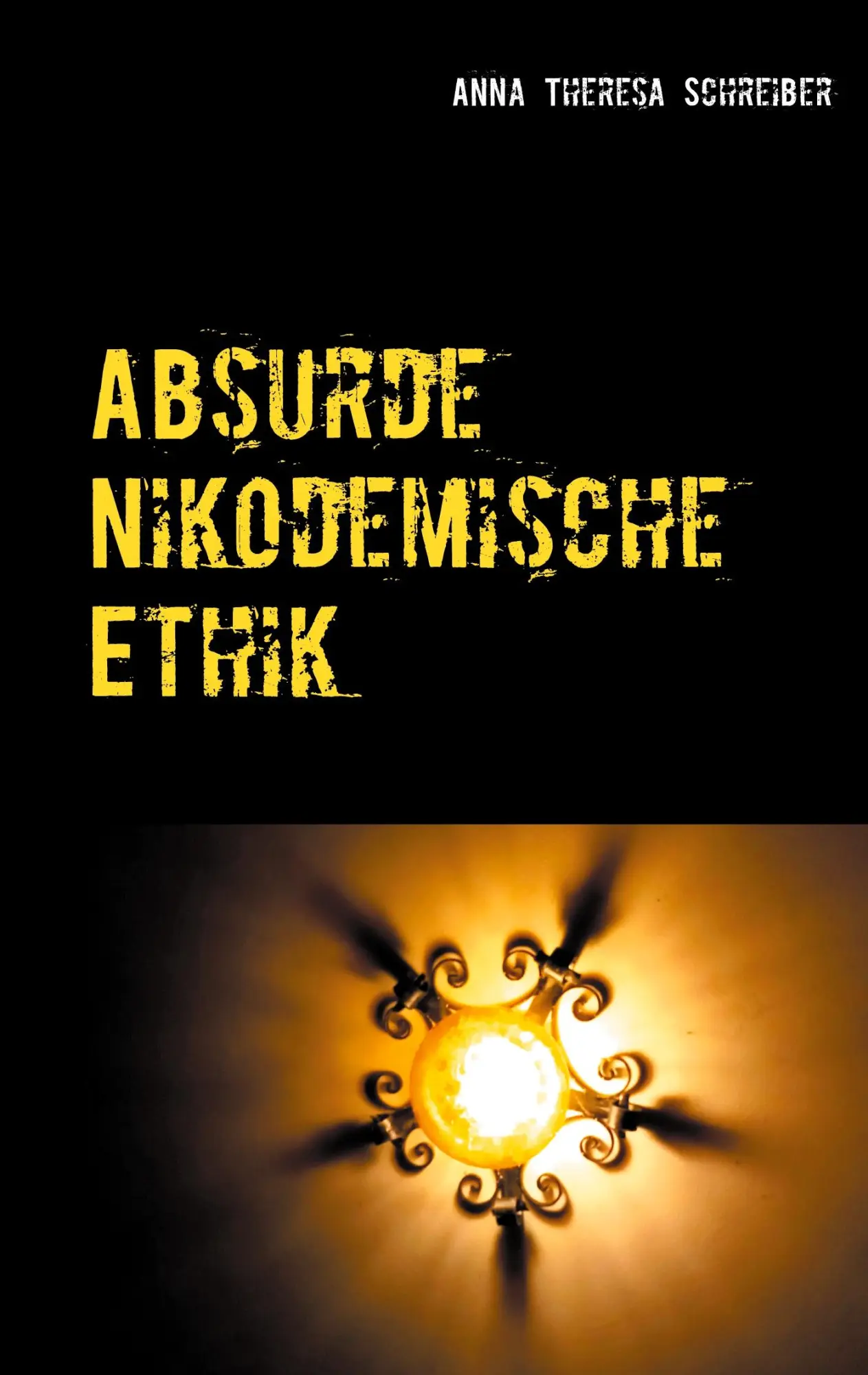 Cover: 9783754305065 | Absurde Nikodemische Ethik | Anna Theresa Schreiber | Taschenbuch