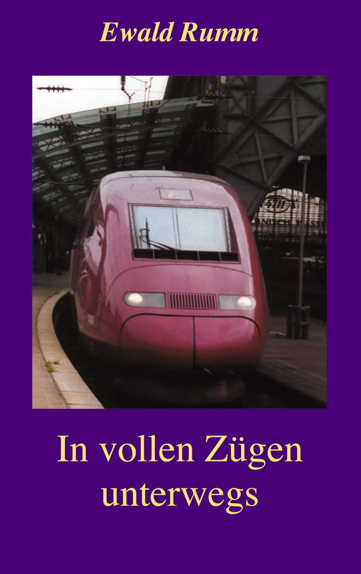 Cover: 9783831145065 | In vollen Zügen unterwegs | Ewald Rumm | Taschenbuch | 148 S. | 2002