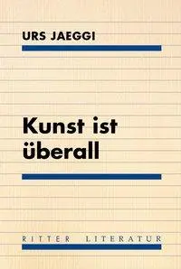 Cover: 9783854155065 | Kunst ist überall | Urs Jaeggi | Taschenbuch | Kartoniert / Broschiert
