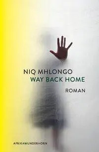 Cover: 9783884235065 | Way back home | Roman, AfrikAWunderhorn | Niq Mhlongo | Buch | 280 S.