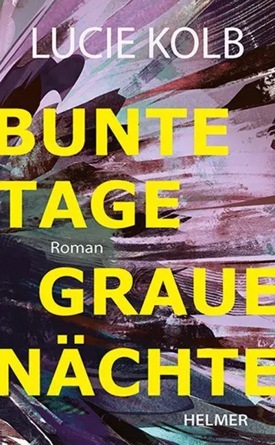 Cover: 9783897415065 | Bunte Tage, graue Nächte | Lucie Kolb | Buch | 196 S. | Deutsch | 2026