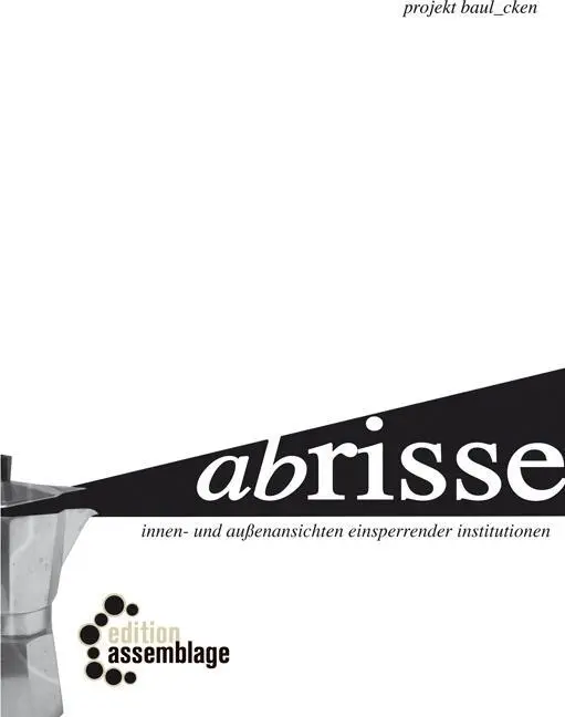 Cover: 9783942885065 | Abrisse | innen- und außenansichten einsperrender institutionen | Buch