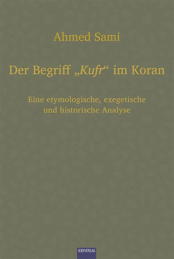 Cover: 9783868935165 | Der Begriff "Kufr" im Koran | Ahmed Sami | Taschenbuch | 264 S. | 2026
