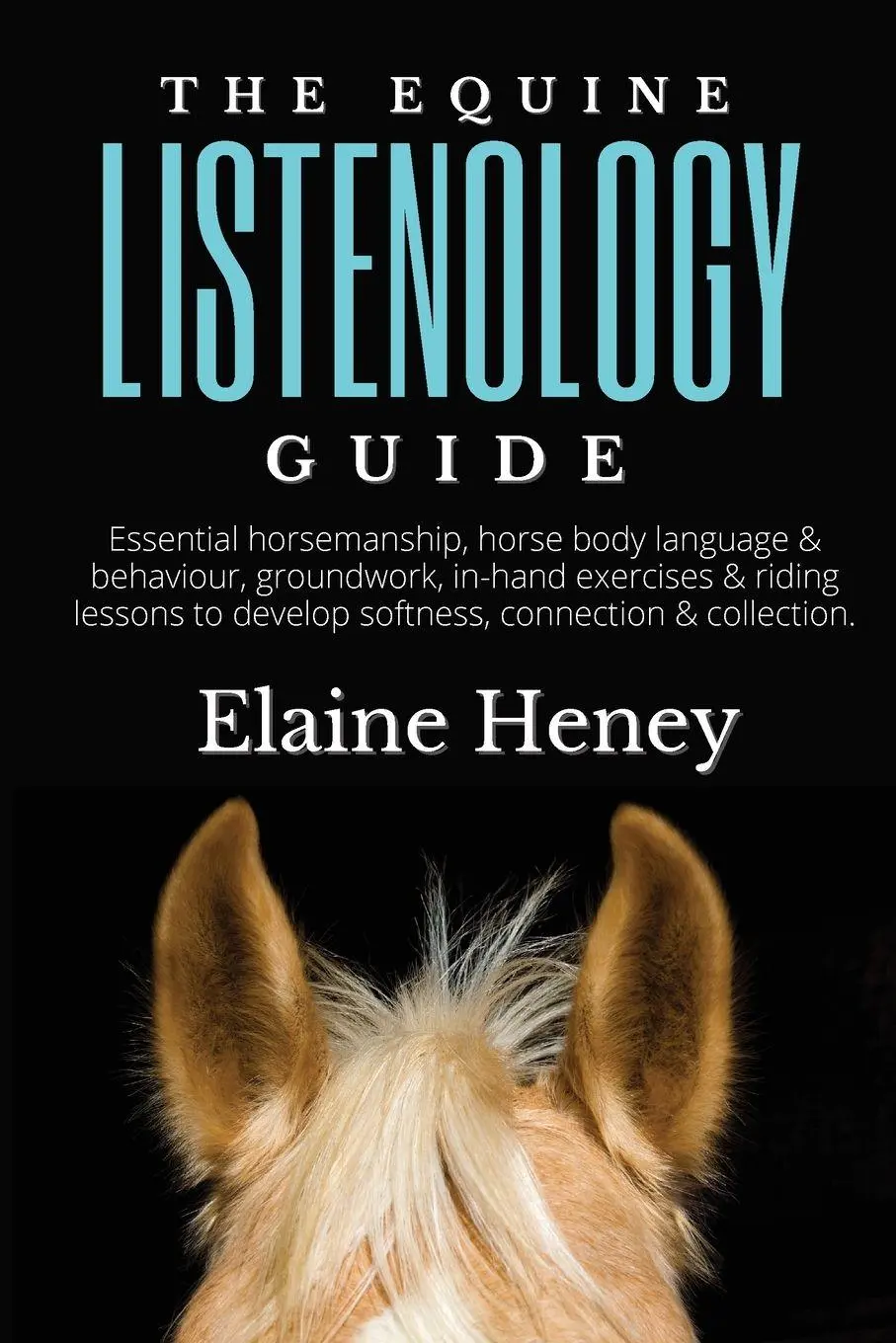 Cover: 9780955265365 | The Equine Listenology Guide - Essential horsemanship, horse body...