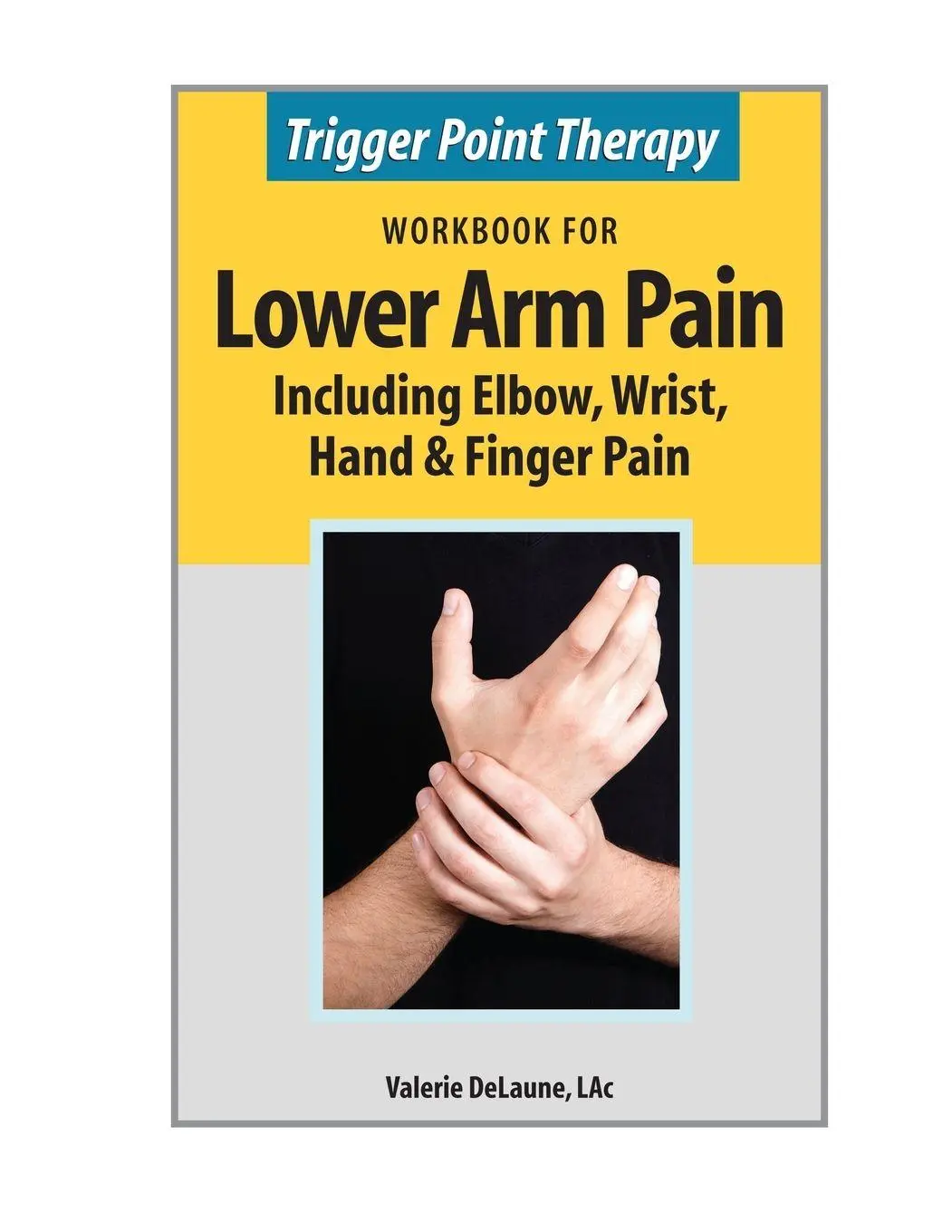 Cover: 9780996855365 | Trigger Point Therapy Workbook for Lower Arm Pain | Valerie Delaune