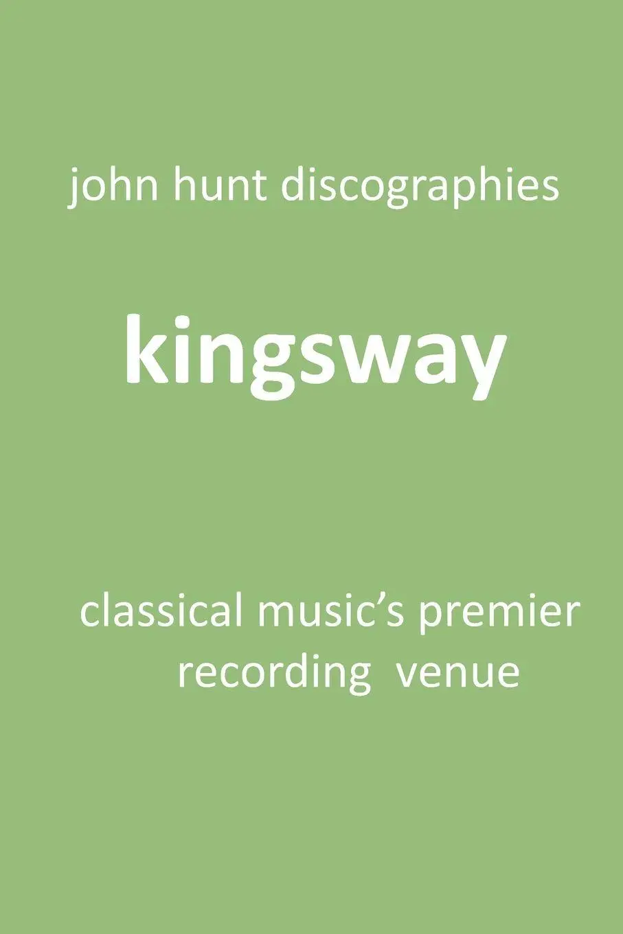 Cover: 9781901395365 | Kingsway - Classical Music's Premier Recording Venue | Kingsway Hall