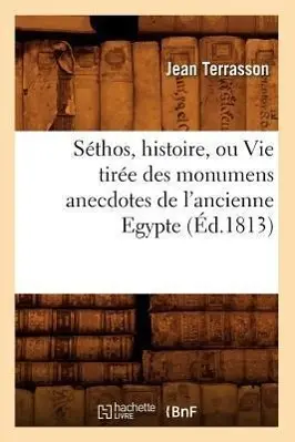 Cover: 9782012625365 | Séthos, Histoire, Ou Vie Tirée Des Monumens Anecdotes de l'Ancienne...