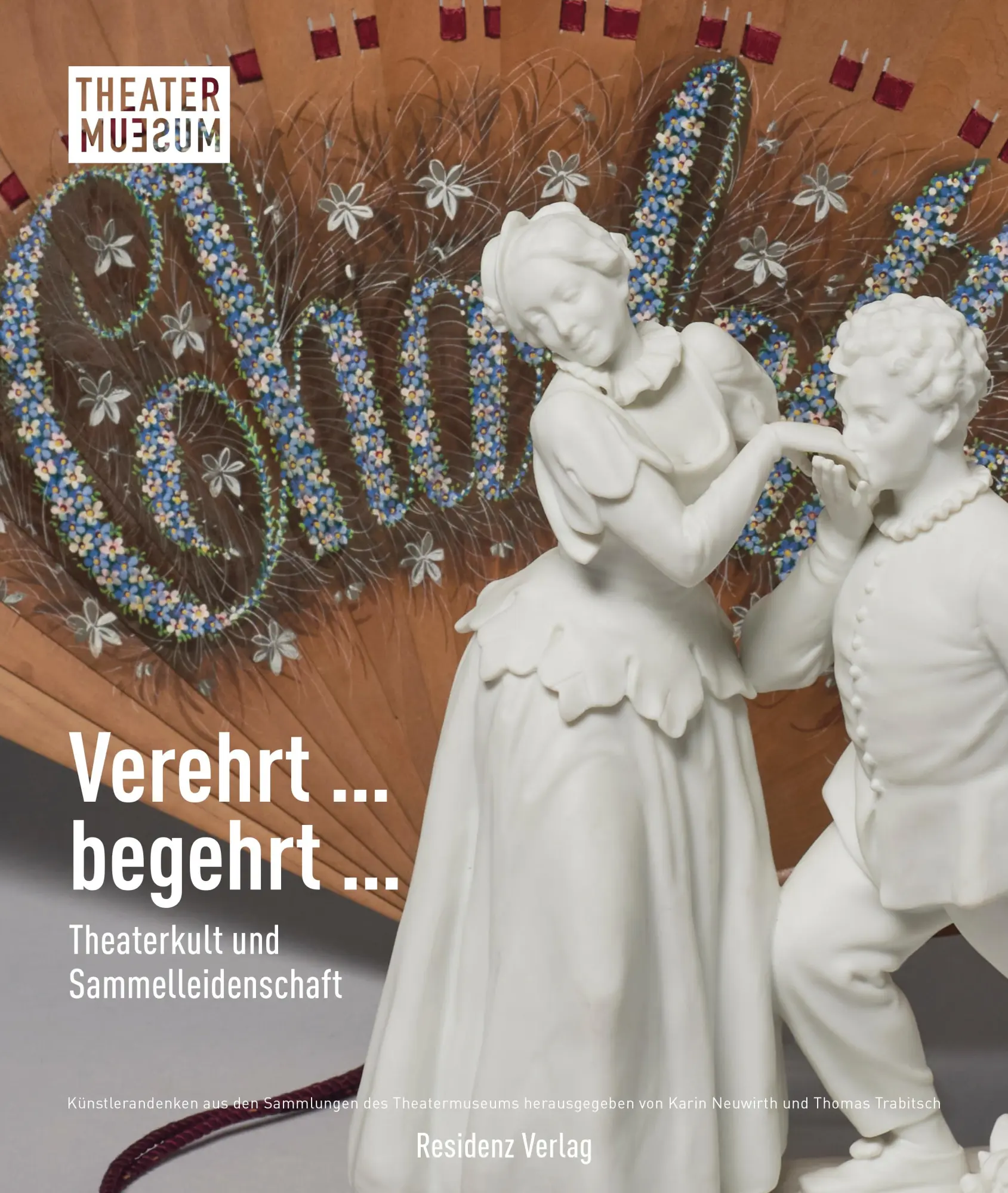 Cover: 9783701735365 | Verehrt begehrt | Theaterkult und Sammelleidenschaft | Karin Neuwirth