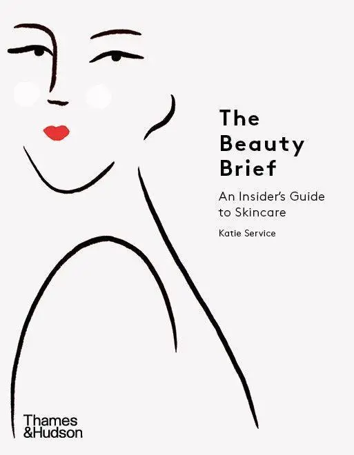 Cover: 9780500295465 | The Beauty Brief | An Insider's Guide to Skincare | Katie Service