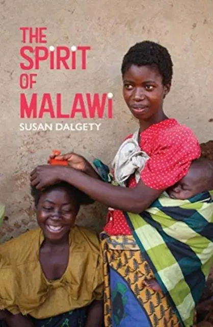 Cover: 9781913025465 | The Spirit of Malawi | Susan Dalgety | Taschenbuch | Englisch | 2021