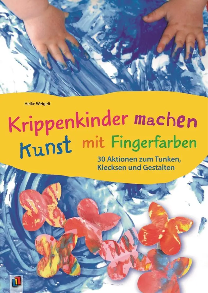 Cover: 9783834625465 | Krippenkinder machen Kunst - mit Fingerfarben! | Heike Weigelt | Buch
