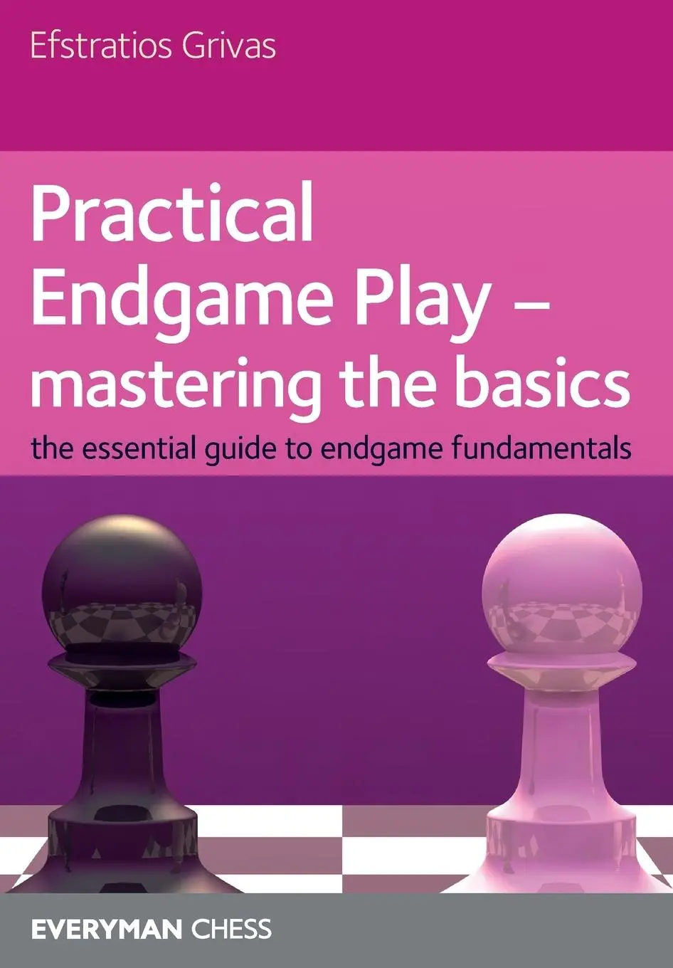Cover: 9781857445565 | Practical Endgame Play - Mastering the Basics | Efstratios Grivas