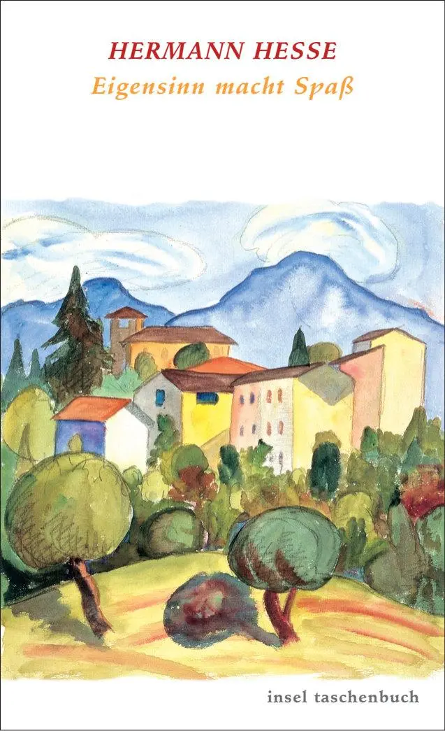 Cover: 9783458345565 | Eigensinn macht Spaß | Individuation und Anpassung | Hermann Hesse Cover: 9783458345565 | Eigensinn macht Spaß | Individuation und Anpassung | Hermann Hesse