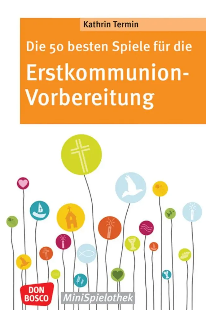 Cover: 9783769825565 | Die 50 besten Spiele für die Erstkommunion-Vorbereitung | Termin