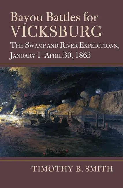Cover: 9780700635665 | Bayou Battles for Vicksburg | Timothy B Smith | Buch | Englisch | 2023