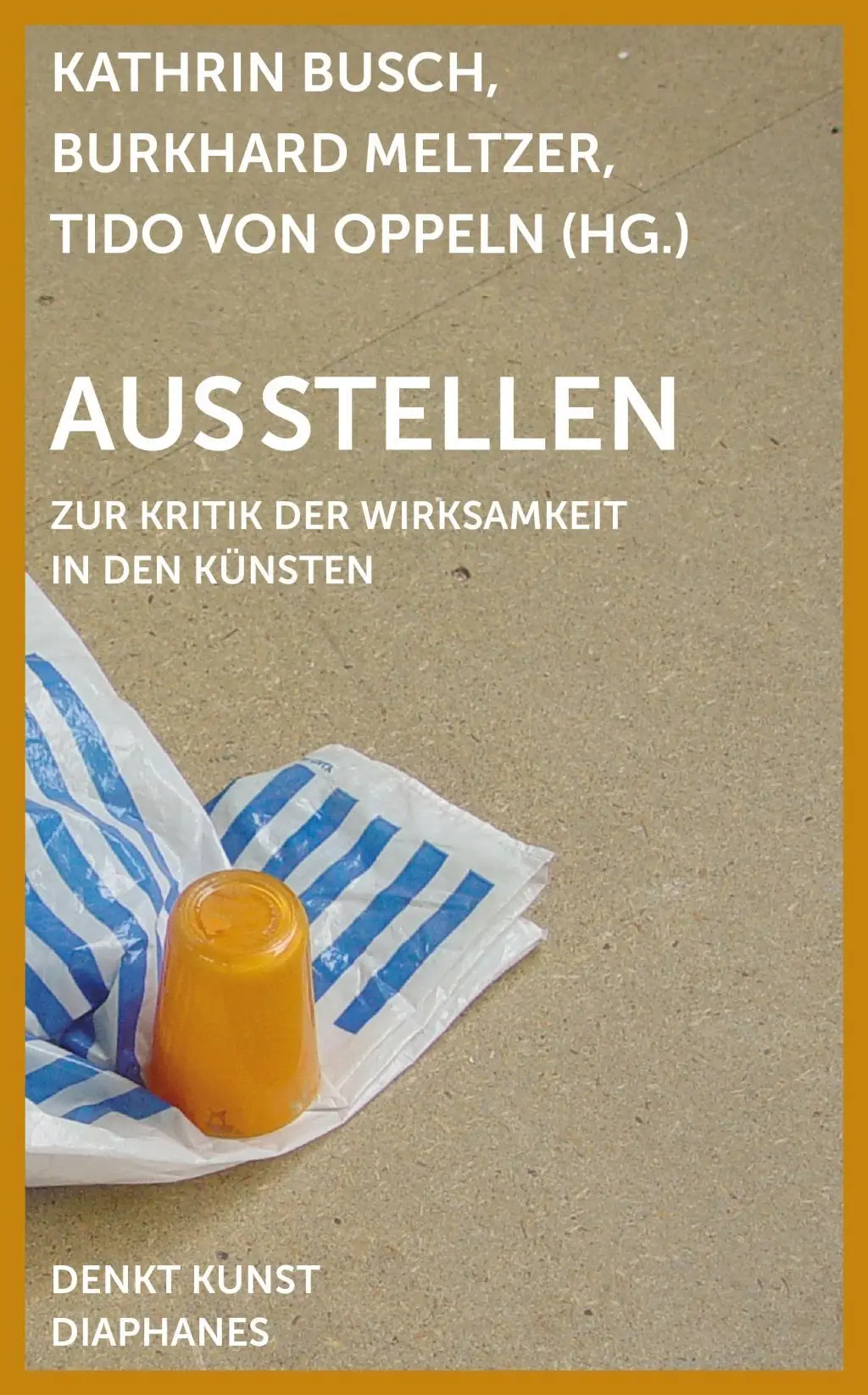 Cover: 9783037345665 | Ausstellen | Zur Kritik der Wirksamkeit in den Künsten, DENKT KUNST