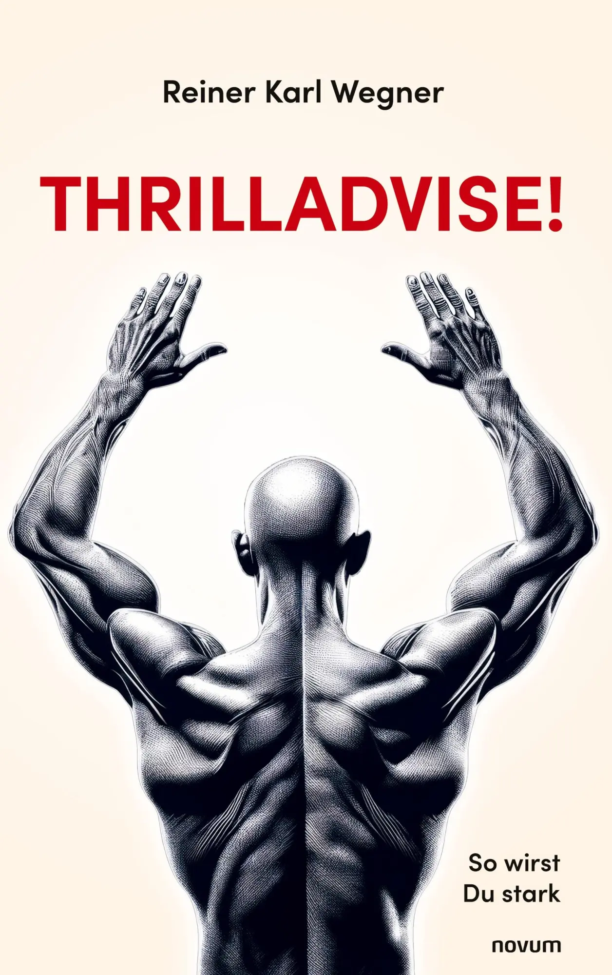 Cover: 9783711605665 | Thrilladvise! | So wirst Du stark | Reiner Karl Wegner | Taschenbuch