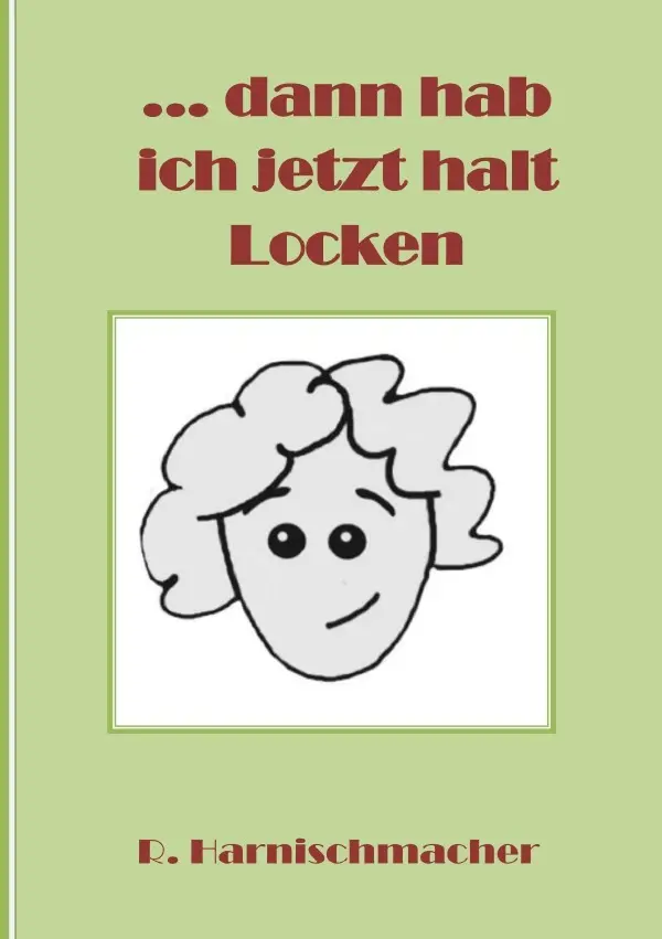 Cover: 9783759845665 | ... dann hab ich jetzt halt Locken | Renate Harnischmacher | Buch