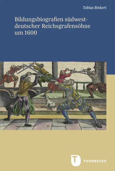 Bildungsbiografien südwestdeutscher Reichsgrafensöhne um 1600 - Tobias Binkert Gebunden