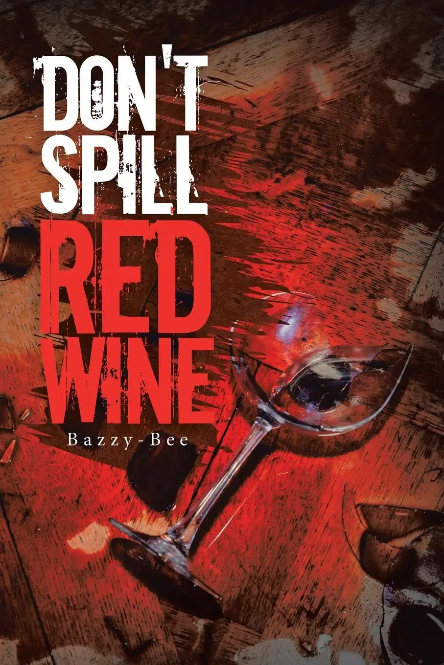 Cover: 9781984505965 | Don't Spill Red Wine | Bazzy-Bee | Taschenbuch | Englisch | 2020