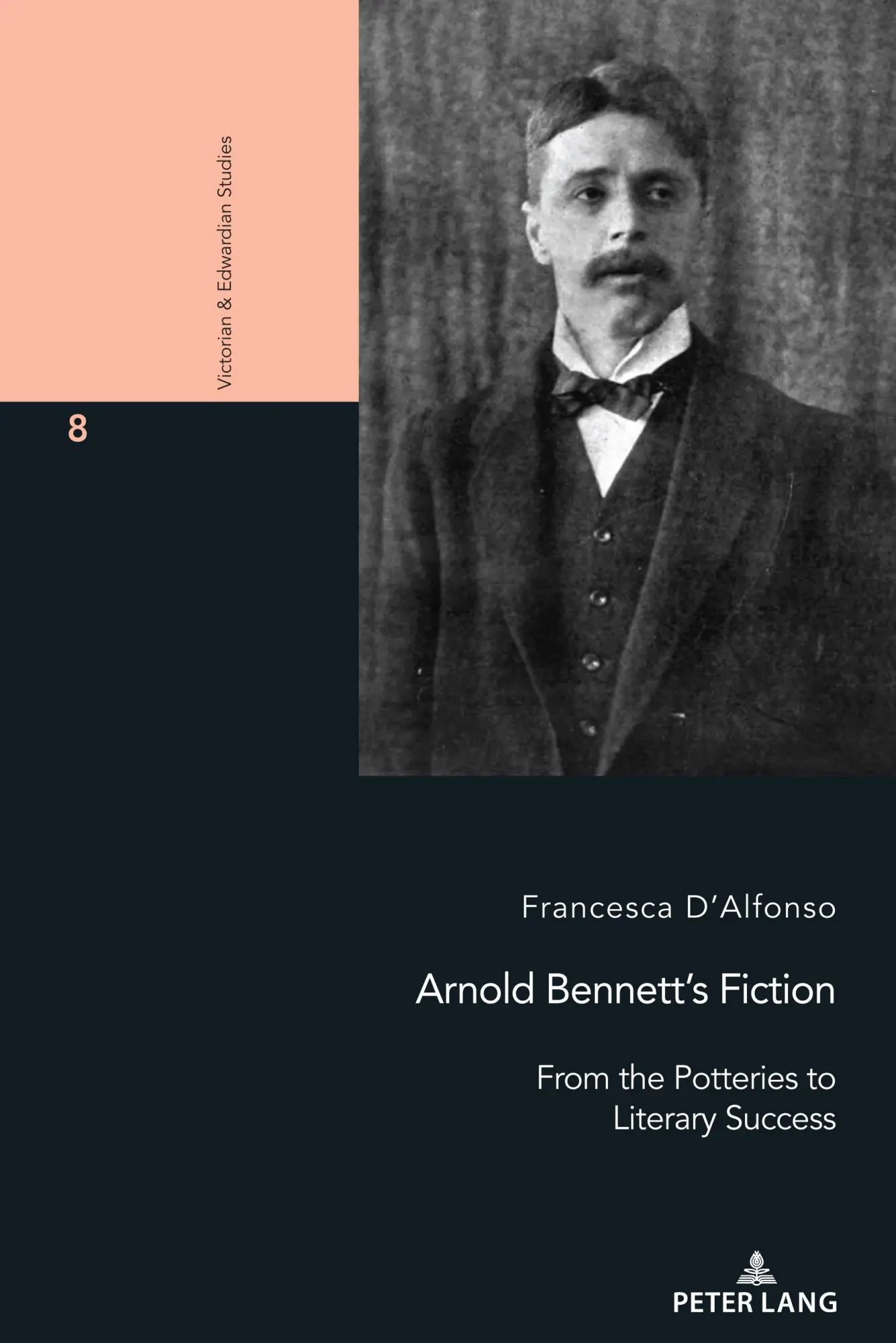 Arnold Bennett’s Fiction: From the Potteries to Literary Success (Victorian and Edwardian Studies)